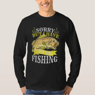 Camiseta Desculpe, Mas Eu Tenho Que Ir Pescar Para O Pescad