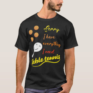 Camiseta Desculpe Mas Eu Tenho Tudo Que Preciso.