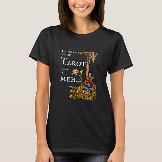 Camiseta Desculpe, mas minhas cartas de Tarot me dizem... 4 (Frente)