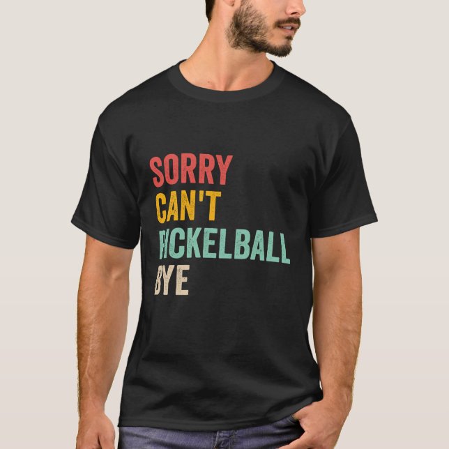 Camiseta Desculpe, mas não consigo pegar o Pickeball Bye En (Frente)