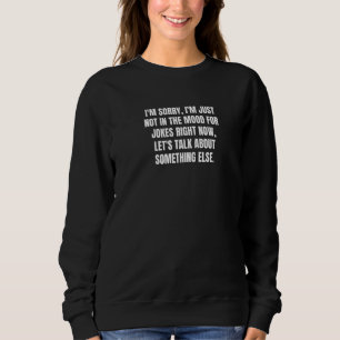 Camiseta Desculpe, mas não estou no humor das Piadas.