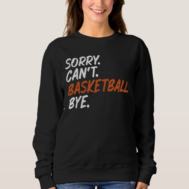 Camiseta Desculpe, mas não posso jogar basquete dizendo Tee (Frente)
