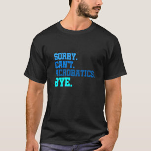 Camiseta Desculpe, mas não posso me divertir com a ginástic
