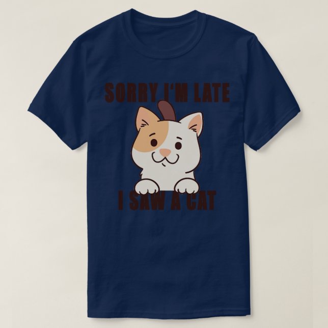 Camiseta Desculpe-Me Atrasado Eu Vi Um Gato 8 (Frente do Design)