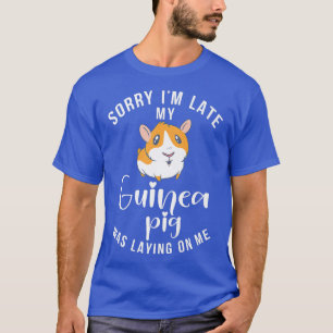 Camiseta Desculpe-me atrasado, meu Porco da Guiné estava de