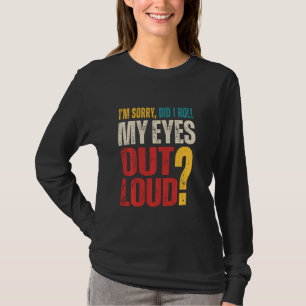 Camiseta Desculpe-me... eu coloquei meus olhos em alto, Ret