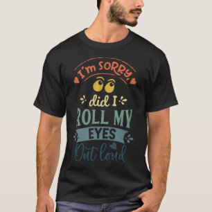 Camiseta Desculpe-me... eu coloquei meus olhos em alto Sa S