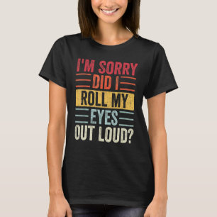 Camiseta Desculpe-me... eu coloquei meus olhos em alto sarc