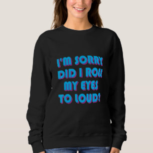 Camiseta Desculpe-me... eu coloquei meus olhos em alto sarc
