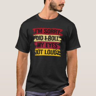 Camiseta Desculpe-me, eu coloquei meus olhos em alto sarcás