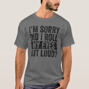 Camiseta Desculpe-me, eu coloquei meus olhos em voz alta, S