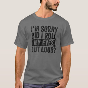 Camiseta Desculpe-me, eu coloquei meus olhos em voz alta, S