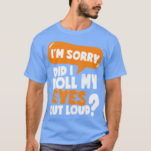 Camiseta Desculpe-Me, Eu Espalhei Meus Olhos Em Alto