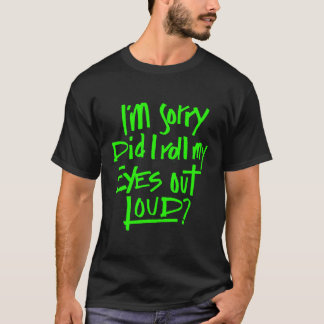 Camiseta Desculpe-Me, Eu Espalhei Meus Olhos Em Alto E Engr