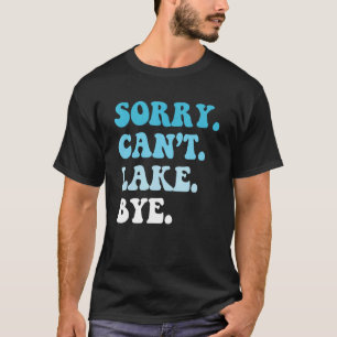 Camiseta Desculpe-me lago Bye velejando Lago Life Su