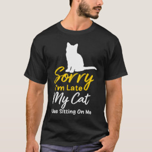 Camiseta Desculpe-me pelo atraso, meu gato estava sentado s