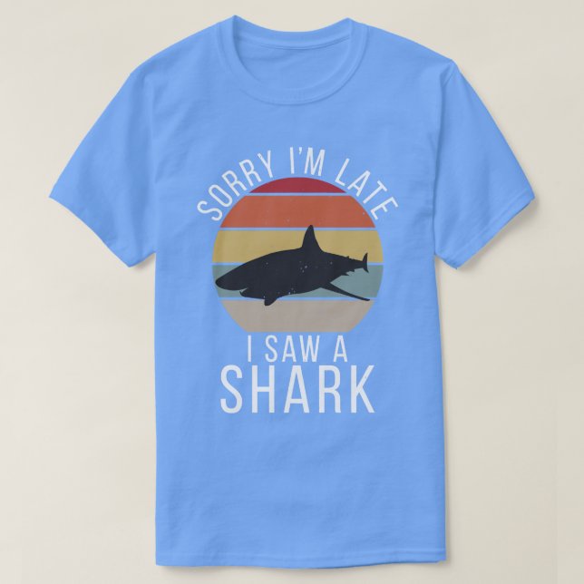 Camiseta Desculpe-me por chegar tarde eu vi um Shark Pullov (Frente do Design)