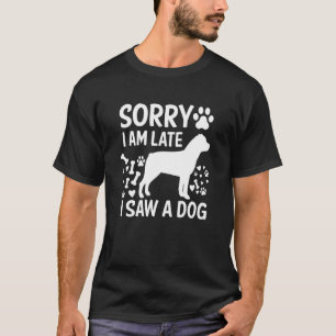 Camiseta Desculpe-me por estar atrasado, vi um cachorro rod