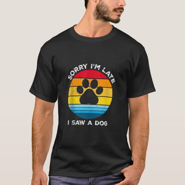 Camiseta Desculpe-me por estar atrasado, vi um cão retro cã (Frente)