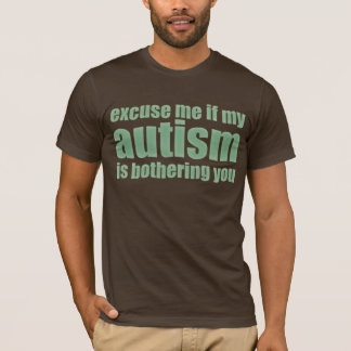 Camiseta desculpe-me se meu autismo o está incomodando