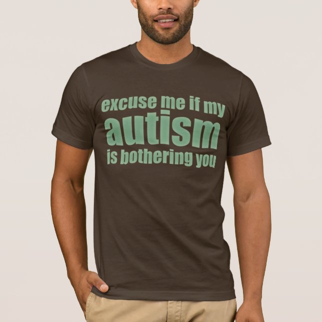Camiseta desculpe-me se meu autismo o está incomodando (Frente)