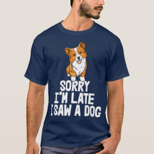 Camiseta Desculpe-Me Tarde Vi Um Cachorro Engraçado Mulhere