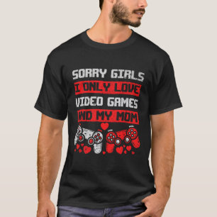 Camiseta Desculpe Meninas Eu Só Amo Videos games E Meu Meni