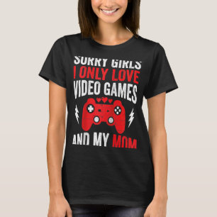 Camiseta Desculpe Meninas Eu Só Amo Videos games E Minha Mã