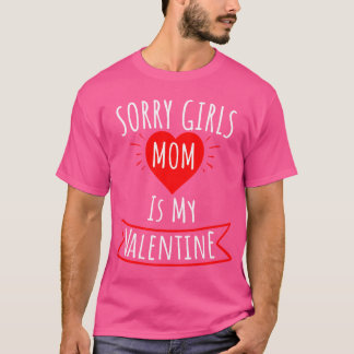 Camiseta Desculpe Meninas Mamãe É Meu Presente De Namorados