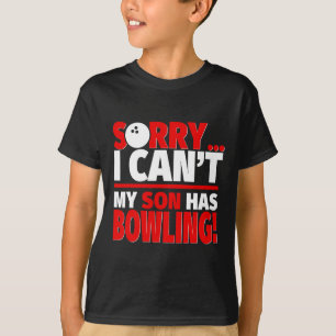 Camiseta Desculpe, meu filho não tem Boliches, mãe Boliche