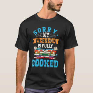 Camiseta Desculpe Meu Fim De Semana Está Totalmente Reserva
