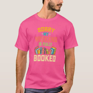 Camiseta Desculpe Meu Fim De Semana Está Totalmente Reserva