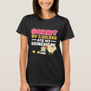 Camiseta Desculpe, Meu Frango Comeu Meu Trabalho De Casa De