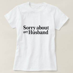 Camiseta Desculpe Meu Marido