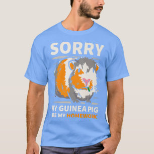 Camiseta Desculpe, Meu Porco De Guiné Comeu Meu Trabalho En