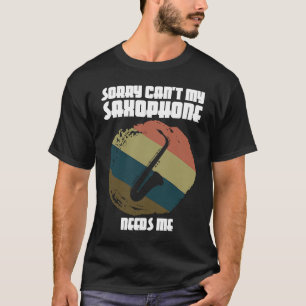 Camiseta desculpe, meu saxofone não precisa de um jogador d