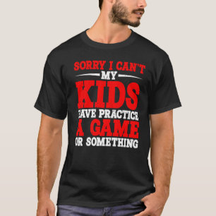 Camiseta Desculpe, meus filhos não podem praticar um jogo o