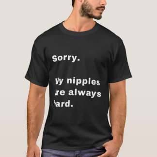 Camiseta Desculpe Meus Nipples São Sempre Duros
