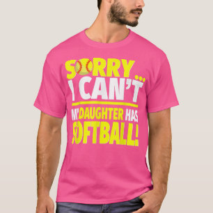 Camiseta Desculpe Minha Filha Tem Softball Engraçado Mãe