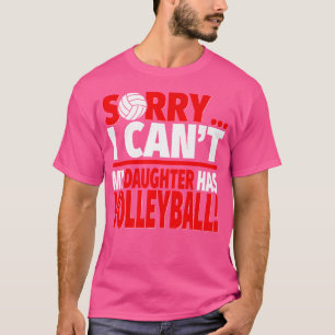 Camiseta Desculpe Minha Filha Ter Mãe De Voleibol Ou