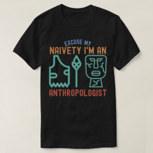 Camiseta Desculpe minha ingenuidade... sou antropólogo