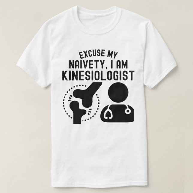 Camiseta Desculpe Minha Naiveté... Eu Sou Kinesiologista. (Frente do Design)
