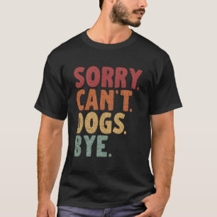 Camiseta Desculpe Não Cachorros Tchau