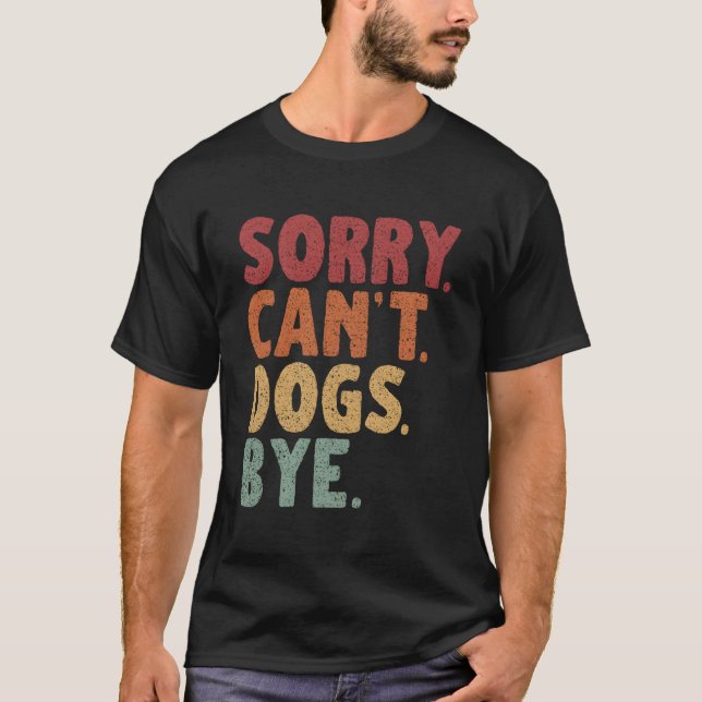 Camiseta Desculpe Não Cachorros Tchau (Frente)