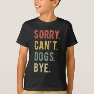 Camiseta Desculpe Não Cachorros Tchau II