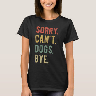 Camiseta Desculpe Não Cachorros Tchau II