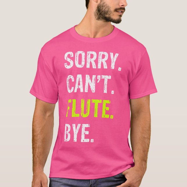 Camiseta Desculpe. Não.Consegue. Flauta. Tchau. (Frente)