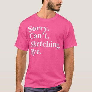 Camiseta Desculpe Não Conseguir Escrever Bye Engraçado Esbo