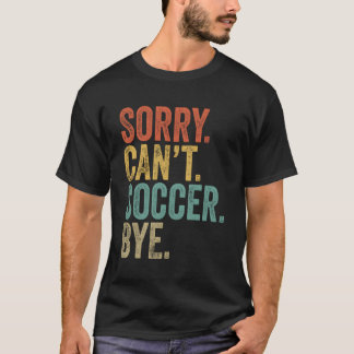 Camiseta Desculpe Não Conseguir Futebol Bye Memes Futebol