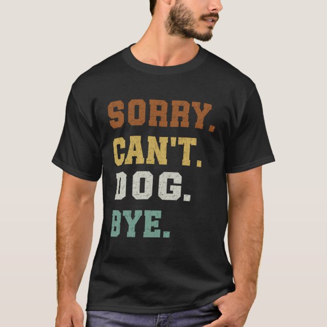 Camiseta Desculpe Não Consigo Cachorar Tchau (Frente)